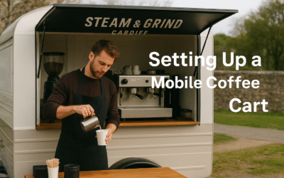 Setting Up a Mobile Coffee Cart in the UK.  What to Think About.